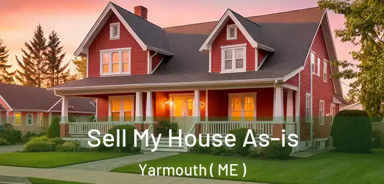  Sell My House As-is Yarmouth ( ME )