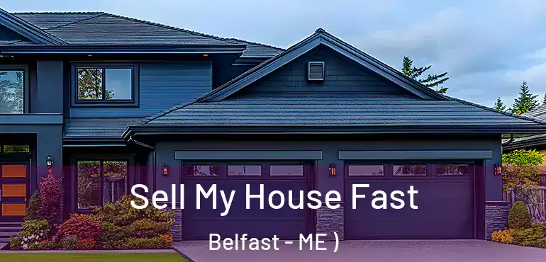  Sell My House Fast Belfast - ME )