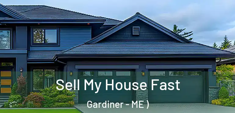  Sell My House Fast Gardiner - ME )