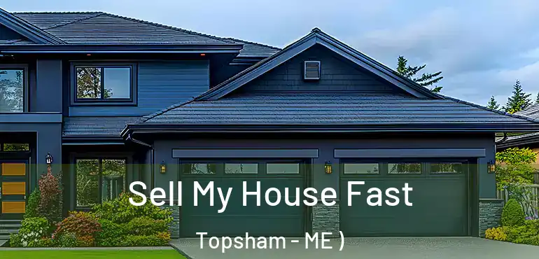  Sell My House Fast Topsham - ME )