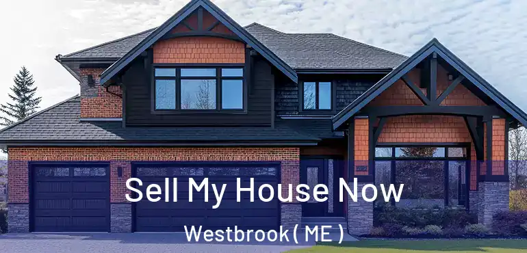  Sell My House Now Westbrook ( ME )