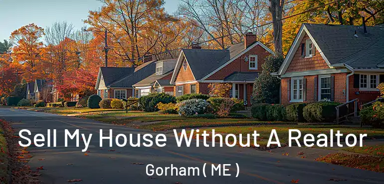  Sell My House Without A Realtor Gorham ( ME )