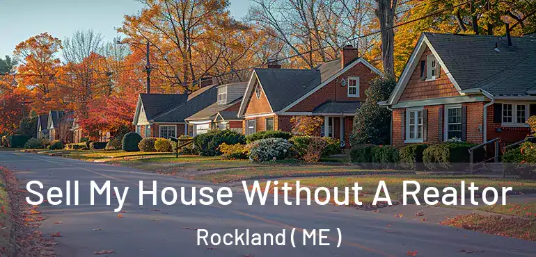 Sell My House Without A Realtor Rockland ( ME )