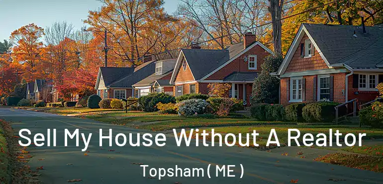  Sell My House Without A Realtor Topsham ( ME )