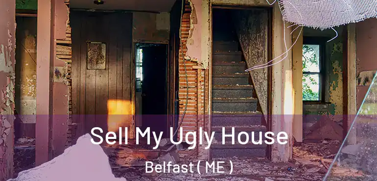  Sell My Ugly House Belfast ( ME )