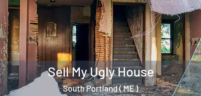  Sell My Ugly House South Portland ( ME )