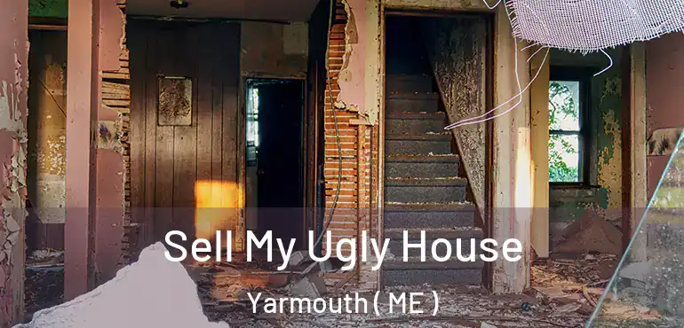  Sell My Ugly House Yarmouth ( ME )