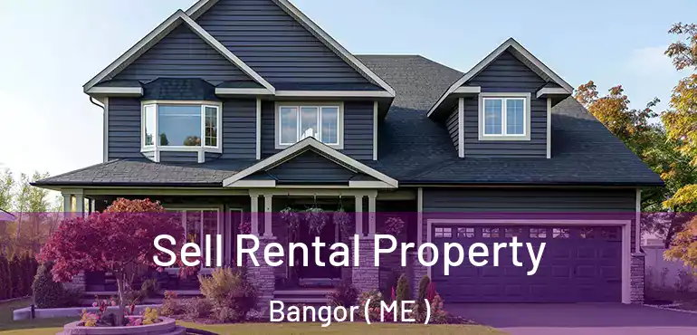  Sell Rental Property Bangor ( ME )
