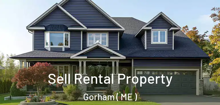  Sell Rental Property Gorham ( ME )