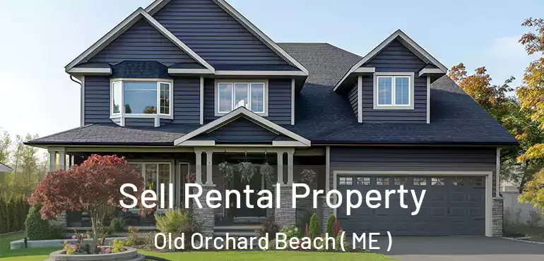 Sell Rental Property Old Orchard Beach ( ME )