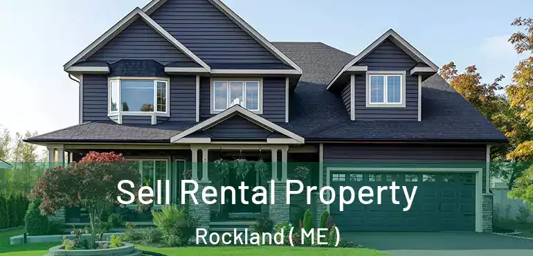  Sell Rental Property Rockland ( ME )