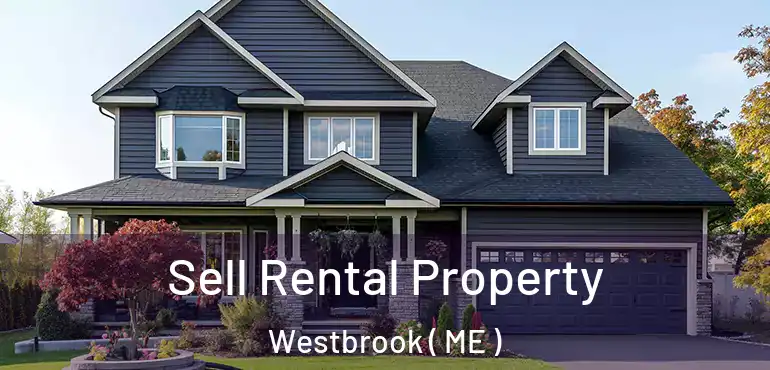  Sell Rental Property Westbrook ( ME )