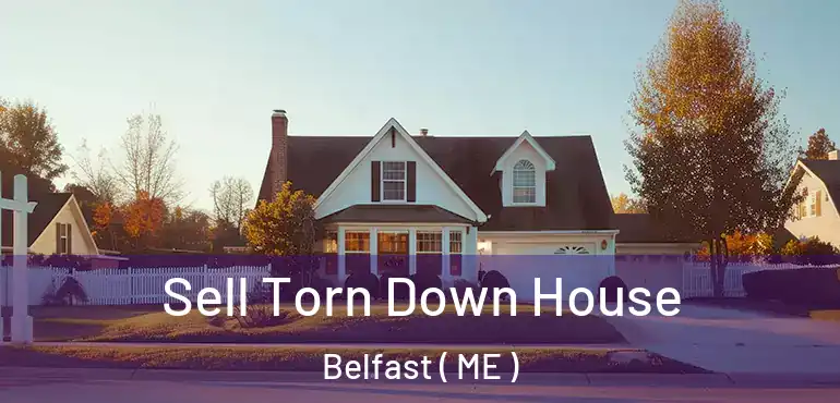  Sell Torn Down House Belfast ( ME )