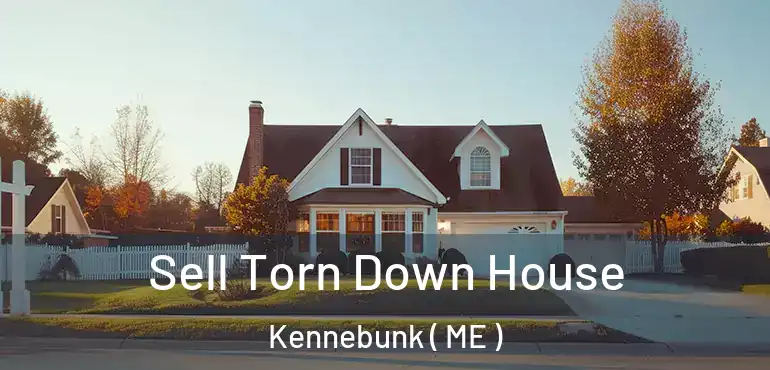  Sell Torn Down House Kennebunk ( ME )