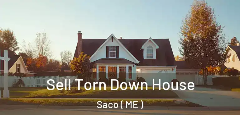  Sell Torn Down House Saco ( ME )