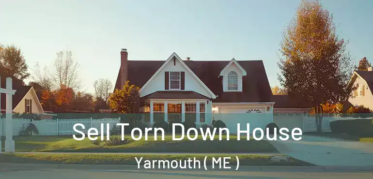  Sell Torn Down House Yarmouth ( ME )