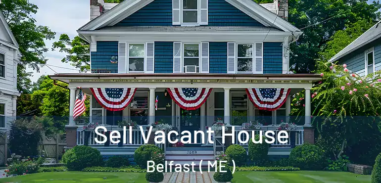  Sell Vacant House Belfast ( ME )