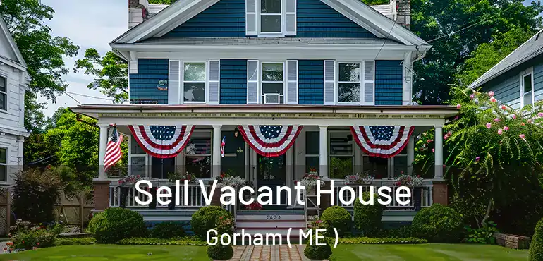  Sell Vacant House Gorham ( ME )