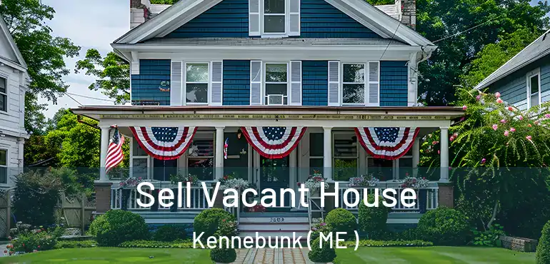  Sell Vacant House Kennebunk ( ME )