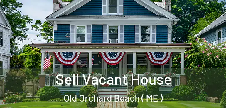  Sell Vacant House Old Orchard Beach ( ME )