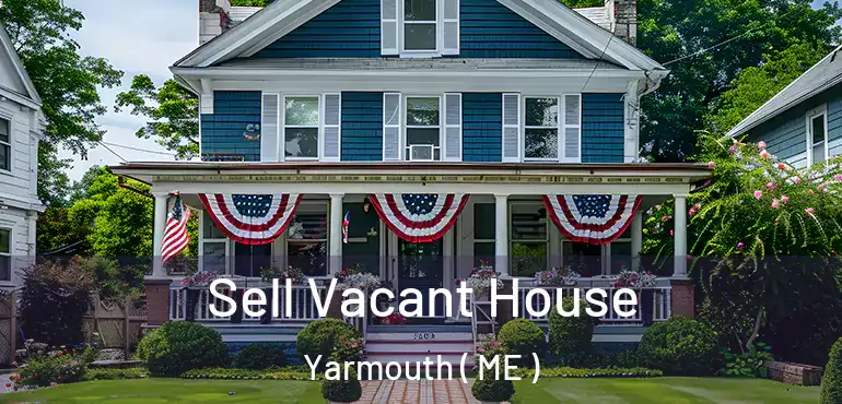 Sell Vacant House Yarmouth ( ME )