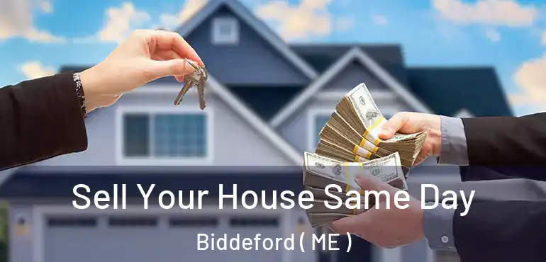  Sell Your House Same Day Biddeford ( ME )