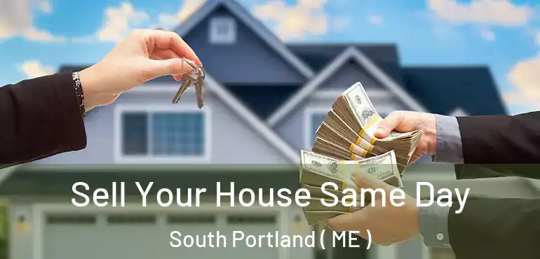  Sell Your House Same Day South Portland ( ME )