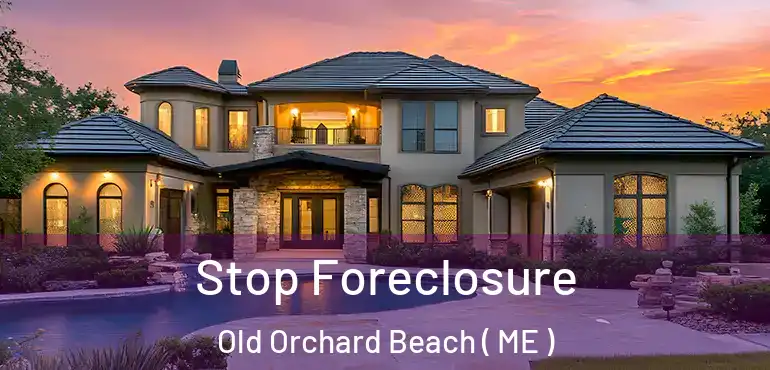  Stop Foreclosure Old Orchard Beach ( ME )
