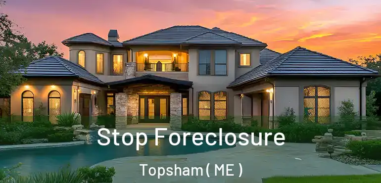  Stop Foreclosure Topsham ( ME )