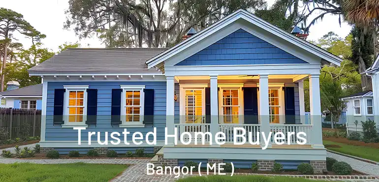 Trusted Home Buyers Bangor ( ME )
