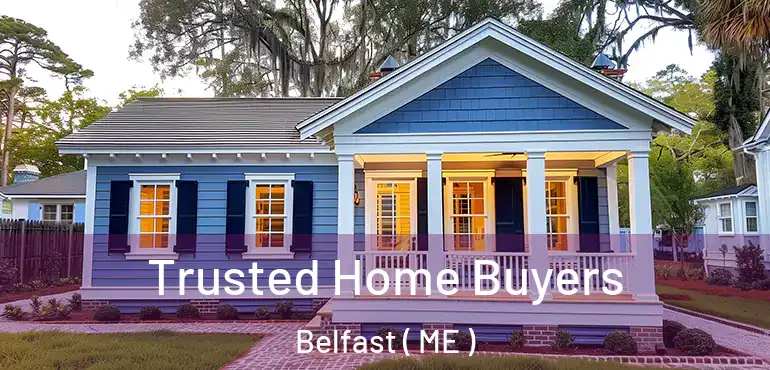  Trusted Home Buyers Belfast ( ME )