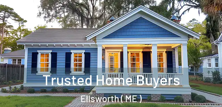  Trusted Home Buyers Ellsworth ( ME )