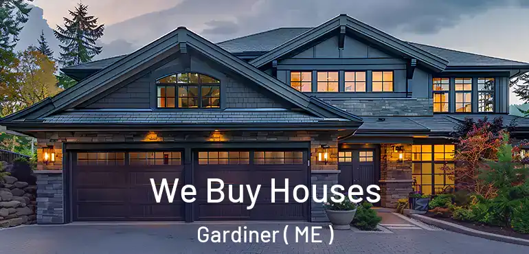  We Buy Houses Gardiner ( ME )