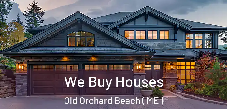  We Buy Houses Old Orchard Beach ( ME )
