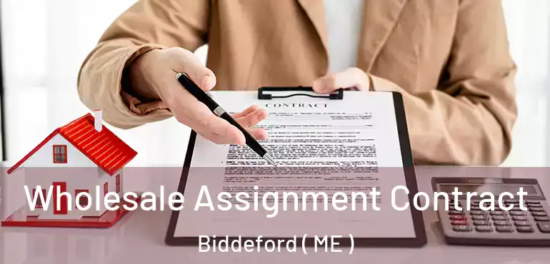  Wholesale Assignment Contract Biddeford ( ME )