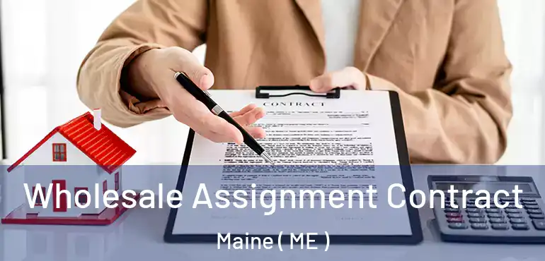  Wholesale Assignment Contract Maine ( ME )