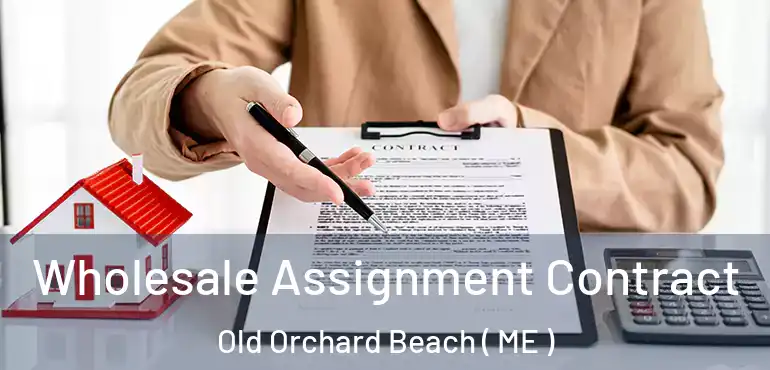  Wholesale Assignment Contract Old Orchard Beach ( ME )