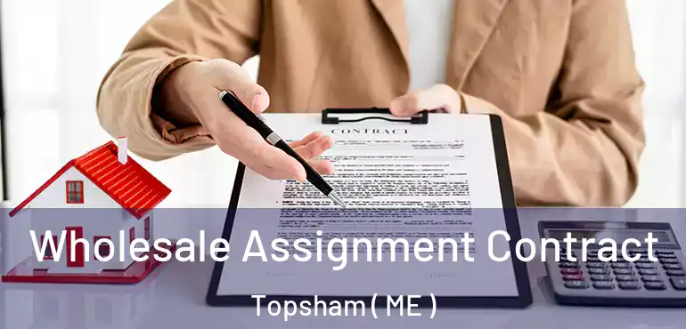  Wholesale Assignment Contract Topsham ( ME )