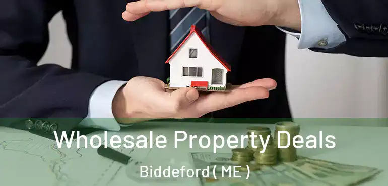  Wholesale Property Deals Biddeford ( ME )
