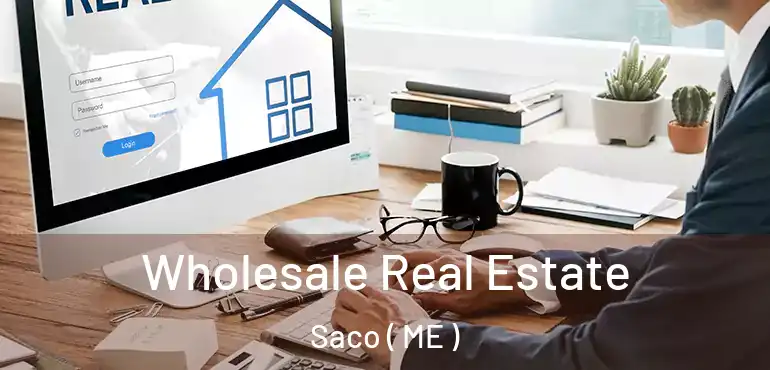  Wholesale Real Estate Saco ( ME )