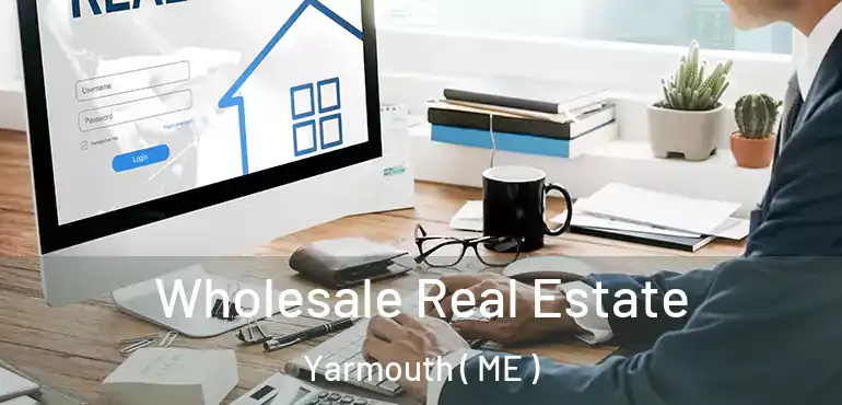  Wholesale Real Estate Yarmouth ( ME )