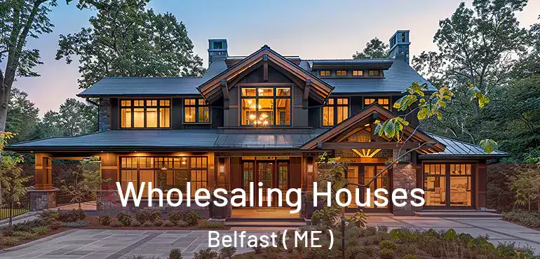  Wholesaling Houses Belfast ( ME )
