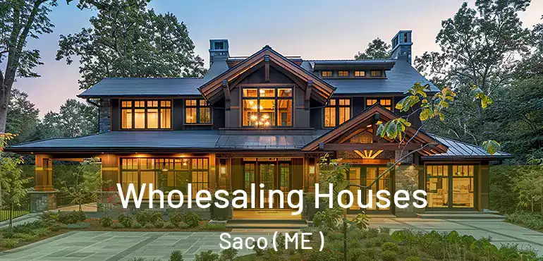  Wholesaling Houses Saco ( ME )