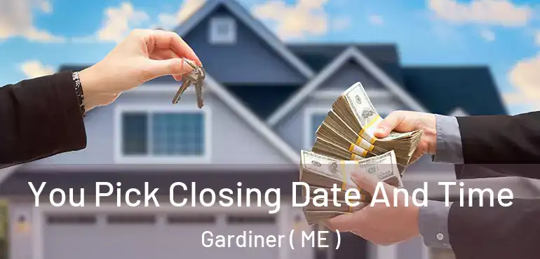  You Pick Closing Date And Time Gardiner ( ME )