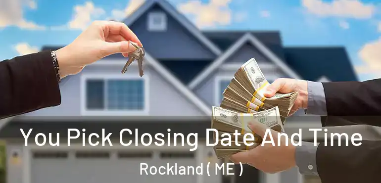  You Pick Closing Date And Time Rockland ( ME )