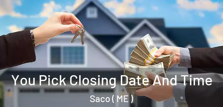  You Pick Closing Date And Time Saco ( ME )