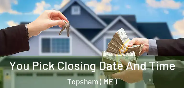  You Pick Closing Date And Time Topsham ( ME )
