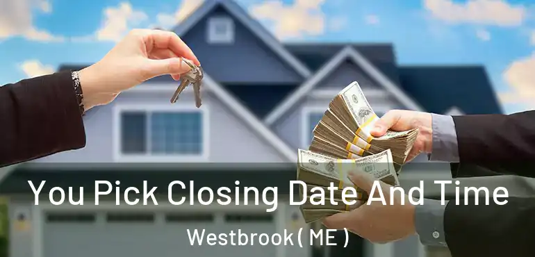  You Pick Closing Date And Time Westbrook ( ME )
